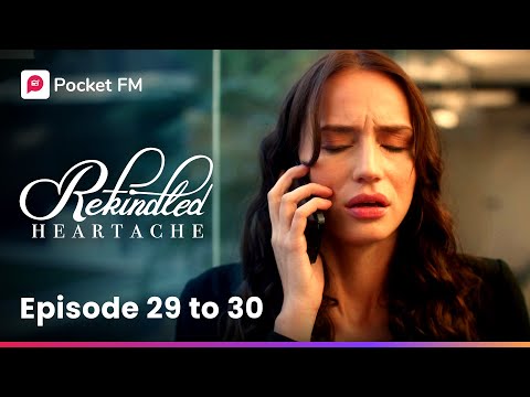 Rekindled Heartache | Ep 29-30 | He was exposed to a dangerous virus