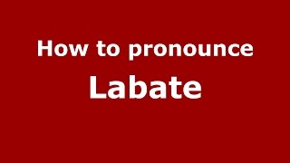 How to pronounce Labate