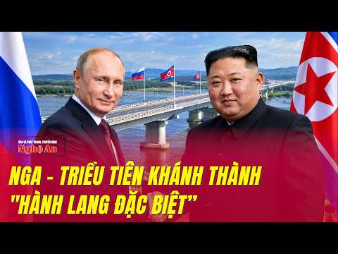 BƯỚC NGOẶT LỊCH SỬ: Nga - Triều thông cầu chiến lược, Mỹ và phương Tây 
