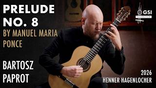 Bartosz Paprot performs "Prelude No. 8" by Manuel Maria Ponce on a 2026 Henner Hagenlocher guitar
