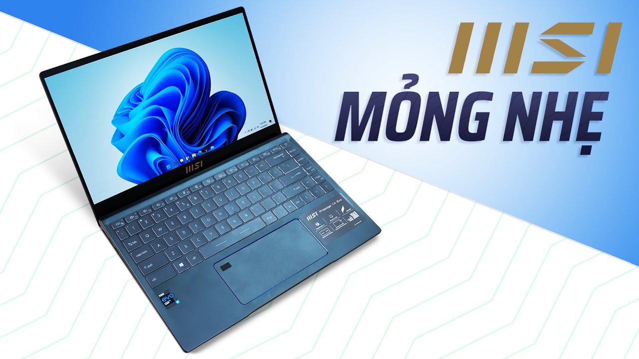 MSI Prestige 14 EVO sau 1 năm: Laptop mỏng nhẹ của MSI có thực sự THUA KÉM các hãng khác?
