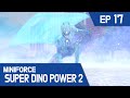 MINIFORCE Super Dino Power2 Ep 17 Lucy The Snow Queen
