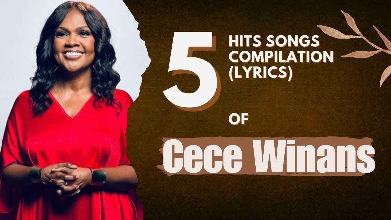 Hits songs of Cece Winans with their lyrics in 2024