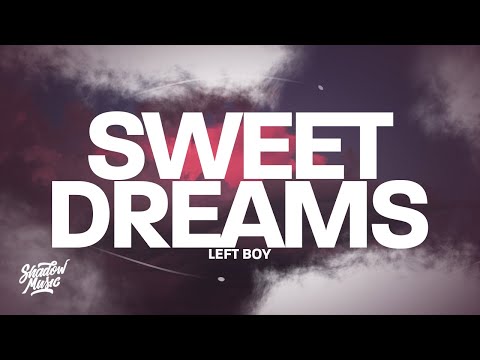 Left Boy - Sweet Dreams (Lyrics) what you looking at baby