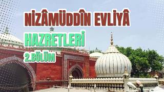 Nizâmüddîn Evliyâ Hazretleri 2. Bölüm