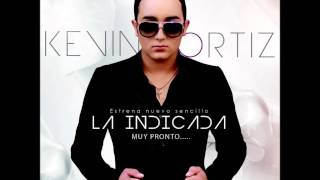 Kevin Ortiz - La Indicada  (Estudio 2014