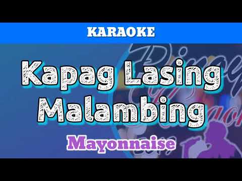Kapag Lasing Malambing by Mayonnaise (Karaoke)