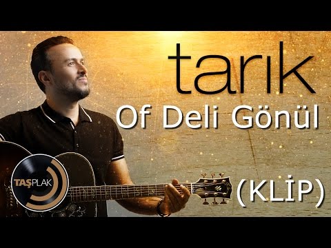 Of Deli Gönül - Tarık