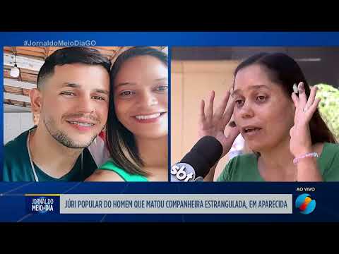Júri popular do homem que matou companheira estrangulada em Aparecida de Goiânia