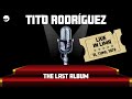 Tito Rodríguez Live In Lima | Desvelo de amor / Ausencia / Dos letras / Que te importa