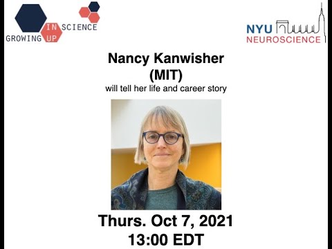 Growing up in Science - Nancy Kanwisher (October 7, 2021)