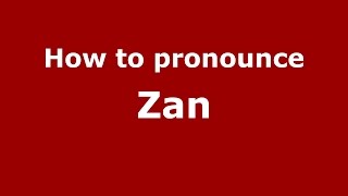 How to pronounce Zan