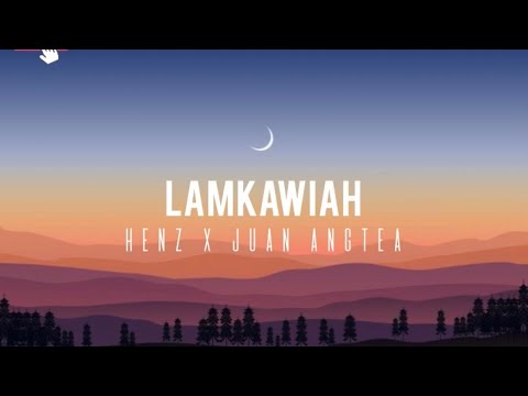 Henz X Juan Angtea - Lamkawiah (Lyrics Video)