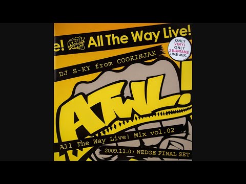 DJ S-ky (Cookinjax) - All The Way Live! Mix Vol. 2 (2009.11.07 Wedge Final Set)