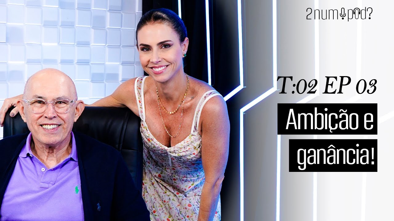 AMBIÇÃO E GANÂNCIA | 2 NUM POD? | 2ª TEMP EP 03