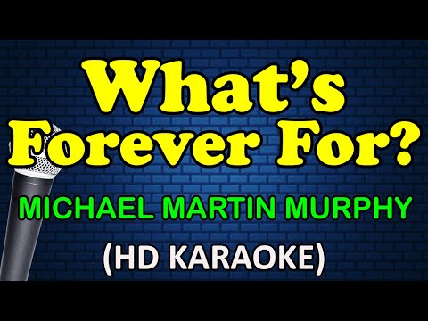 WHAT'S FOREVER FOR - Michael Martin Murphy (HD Karaoke)