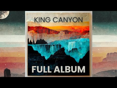 King Canyon - FULL ALBUM VISUALIZER