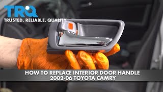 How to Replace Interior Door Handle 2002 2006 Toyota Camry