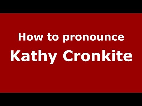 How to pronounce Kathy Cronkite (American English/US)  - PronounceNames.com