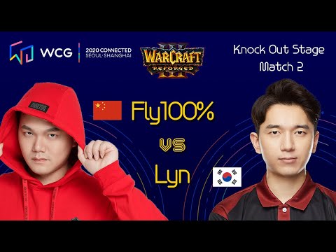 Warcraft3 Reforged | Knock Out Stage | Fly100% vs Lyn | Match 2 | WCG 2020 CONNECTED
