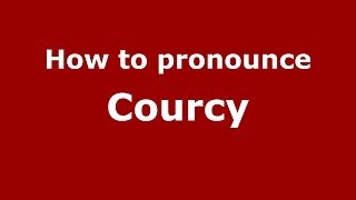 How to pronounce Courcy
