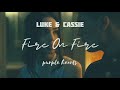 Luke & Cassie - Fire On Fire [Purple Hearts]
