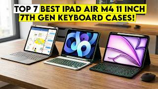 Top 7 Best iPad Air 11 Inch M4 Keyboard Cases 2026🔥 – Laptop Power Unlocked