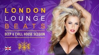 LONDON Lounge Beats ✭ Deep & Chill House Session
