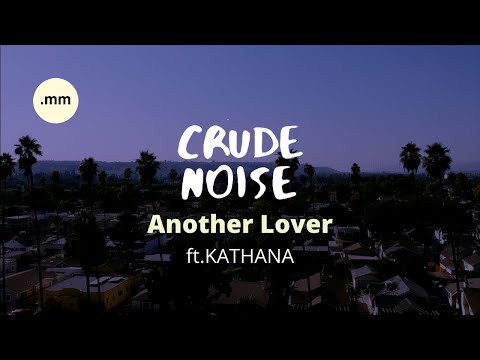 Crude Noise - Another Lover (ft. Kathana)