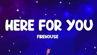 FireHouse - Here for You (Lyrics)