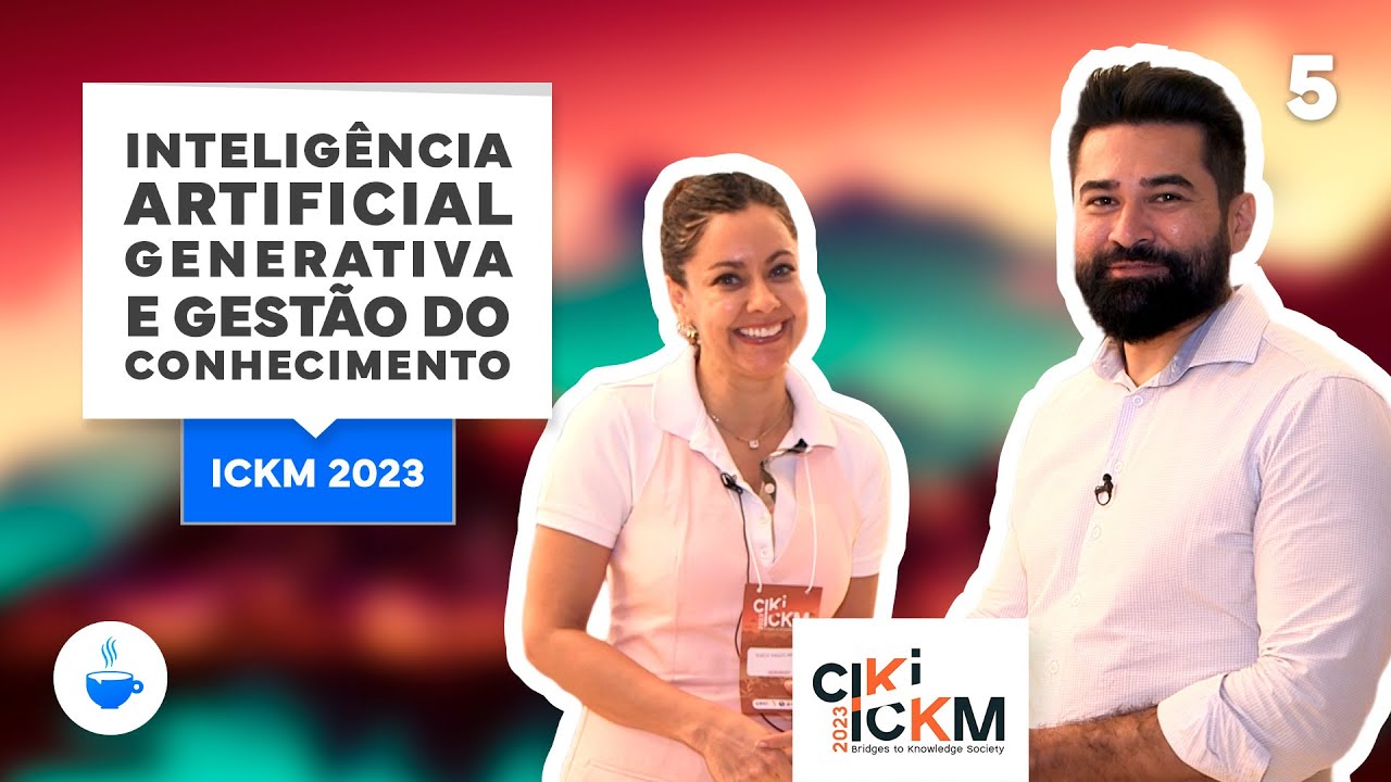 Série ICKM 2023 |5 de 10| Inteligência artificial generativa e gestão do conhecimento