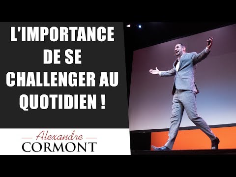 L’importance de se challenger au quotidien !