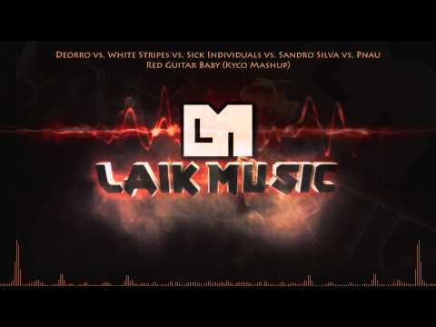 Deorro vs White Stripes vs Sick Individuals vs Sandro Silva vs Pnau - Red Guitar Baby (Kyco Mashp)