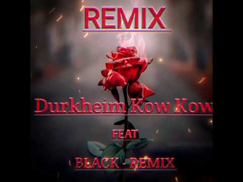 Remix @Durkheimht kow kow feat BLACK_REMIX