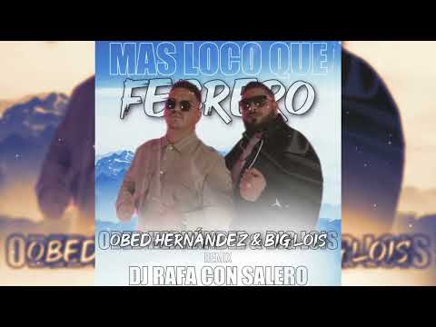"Más Loco Que Febrero" - (Obed Hernández) & (Big Lois) Remix / Dj Rafa Con Salero
