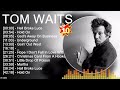 T O M W A I T S Greatest Hits Folk Music Top 10 Folk Artists Of All Time