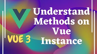 5. Implement Methods, use Data Properties inside methods, understand v-html directive in Vuejs.