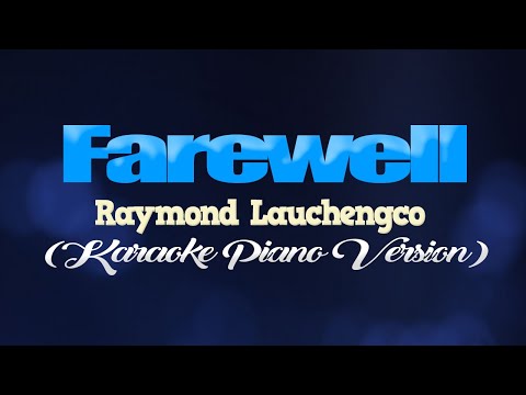 FAREWELL (To You My Friend) - Raymond Lauchengco (KARAOKE PIANO VERSION)