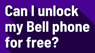 Can I unlock my Bell phone for free?