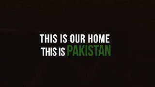 This is our HOME, This is PAKISTAN