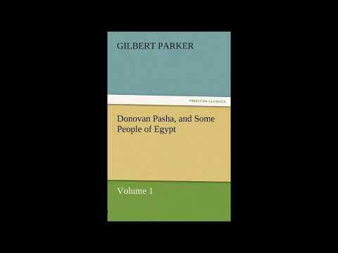 Donovan Pasha, and Some People of Egypt - Volume 1 by Gilbert Parker — free full audiobook