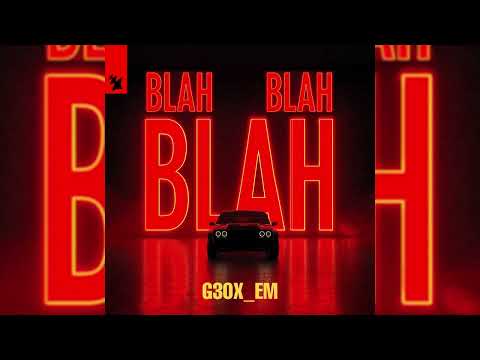 g3ox_em - Blah Blah Blah (Official Audio)