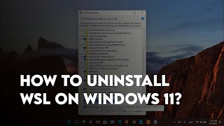 How to Uninstall WSL on Windows 11? | Uninstall Ubuntu, Windows Subsystem For Linux etc...