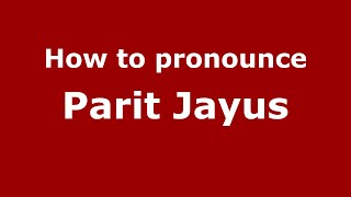 How to pronounce Parit Jayus