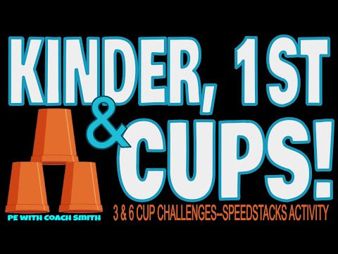 KINDER, 1st, & CUPS! SPEEDSTACKS 3 & 6 Cup CHALLENGES! PE Warm Up, Cool Down, or a Station Activity