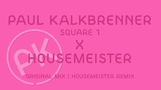 Paul Kalkbrenner X Housemeister - Square 1 - Housemeister Remix (Official PK Version)