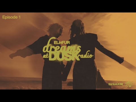 Eli & Fur present Dreams at Dusk on SiriusXM Diplo's Revolution - Episode 1