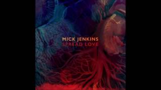 Mick Jenkins - Spread Love