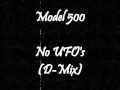 Model 500 - No UFO's (D-Mix)