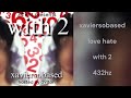 Xaviersobased Love Hate 432hz